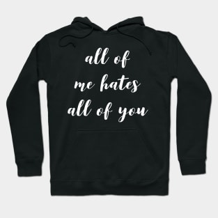 All Of Me Hates All Of You Hoodie